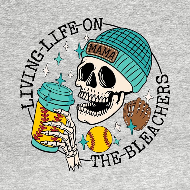 Skull Living Life On The Bleachers Softball Mama by Jenna Lyannion